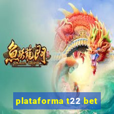 plataforma t22 bet